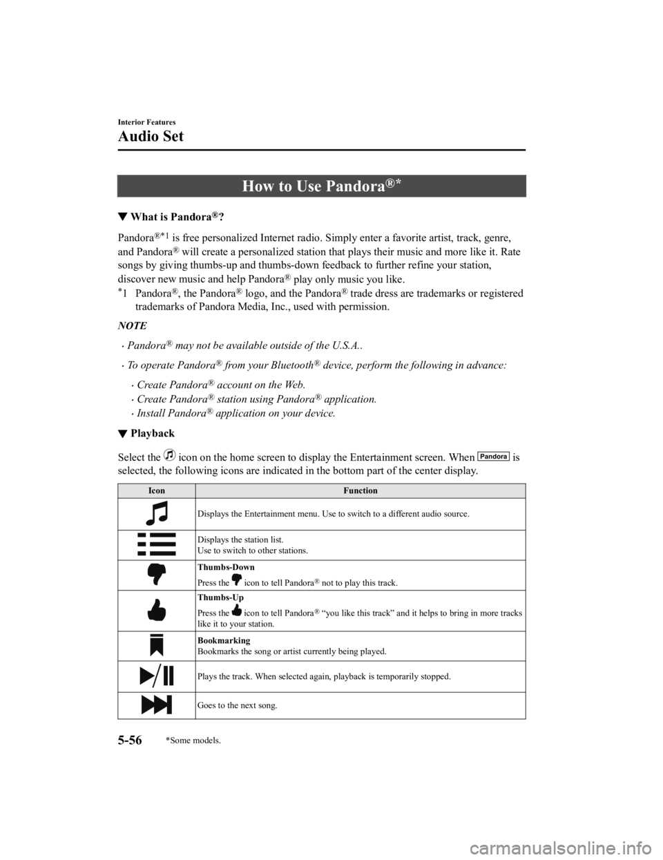 MAZDA MODEL MX-5 MIATA RF 2019 Owners Manual How to Use Pandora®*
▼What is Pandora®?
Pandora®*1 is free personalized Internet ra
dio. Simply enter a favorite artist, track, genre,
and Pandora
® will create a personalized stati on that play MAZDA MODEL MX-5 MIATA RF 2019 Owners Manual How to Use Pandora®*
▼What is Pandora®?
Pandora®*1 is free personalized Internet ra
dio. Simply enter a favorite artist, track, genre,
and Pandora
® will create a personalized stati on that play