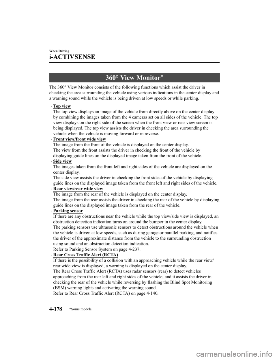MAZDA MODEL CX-5 SKYACTIV-D 2019  Owners Manual 360° View Monitor*
The 360° View Monitor consists of the following functions which assist the driver in
checking the area surrounding the vehicle using various indications in the center display and
