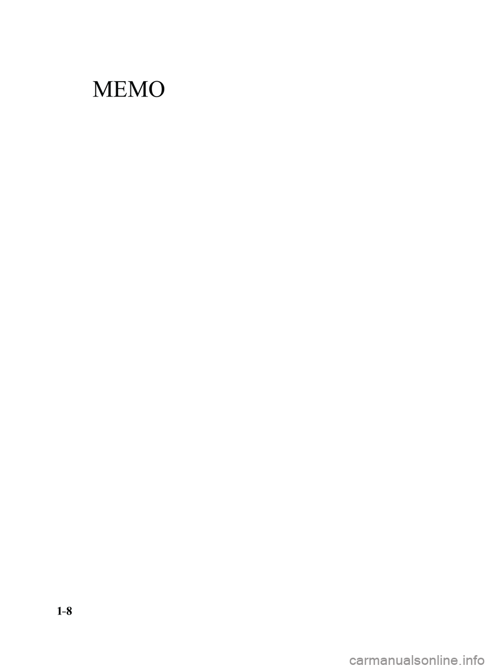 MAZDA MODEL 3 4-DOOR 2017  Owners Manual 1–8
Mazda3_8FL6-EA-16F_Edition2.indb   82016/08/10   17:34:50
MEMO  