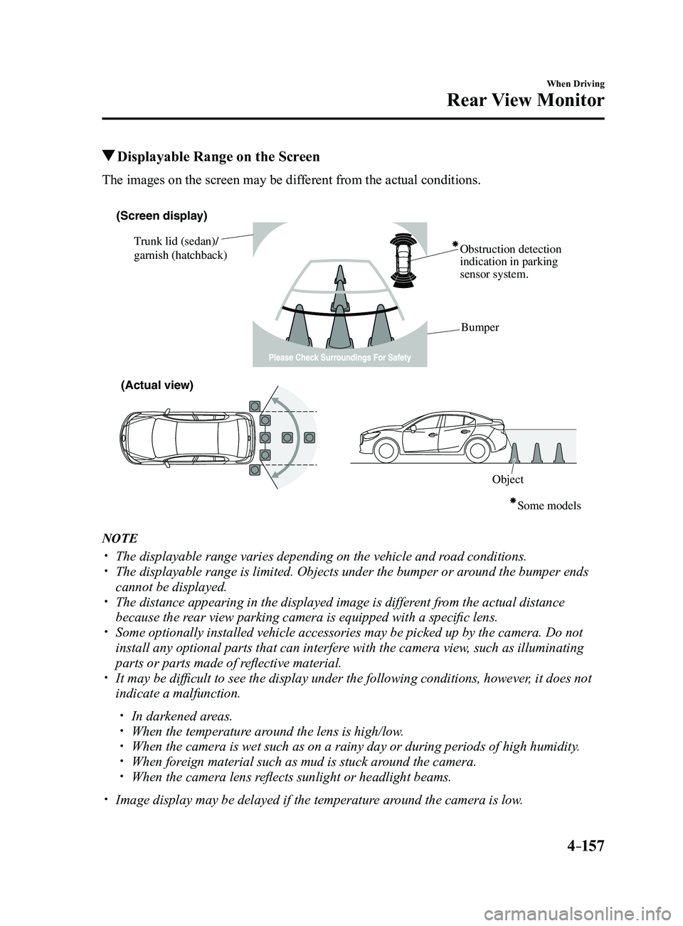 MAZDA MODEL 3 4-DOOR 2017 Owners Manual 4–157
When Driving
Rear View Monitor
Displayable Range on the Screen
The images on the screen may be different from the actual conditions.
(Screen display)
Trunk lid (sedan)/
garnish (hatchback) MAZDA MODEL 3 4-DOOR 2017 Owners Manual 4–157
When Driving
Rear View Monitor
Displayable Range on the Screen
The images on the screen may be different from the actual conditions.
(Screen display)
Trunk lid (sedan)/
garnish (hatchback)