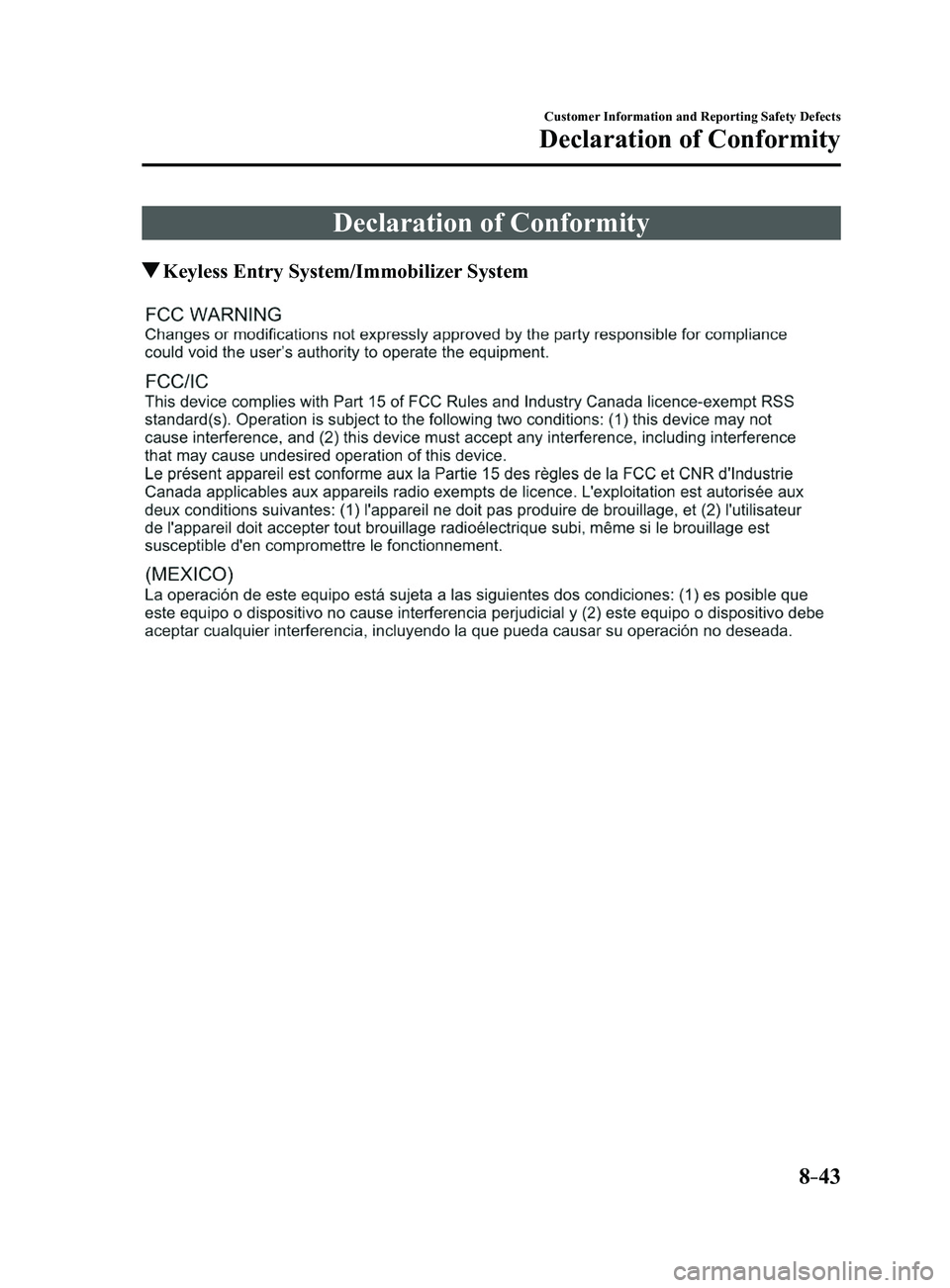 MAZDA MODEL 3 4-DOOR 2017  Owners Manual 8–43
Customer Information and Reporting Safety Defects
Declaration of Conformity
Declaration of Conformity
 Keyless Entry System/Immobilizer System
Mazda3_8FL6-EA-16F_Edition2.indb   432016/08/10   