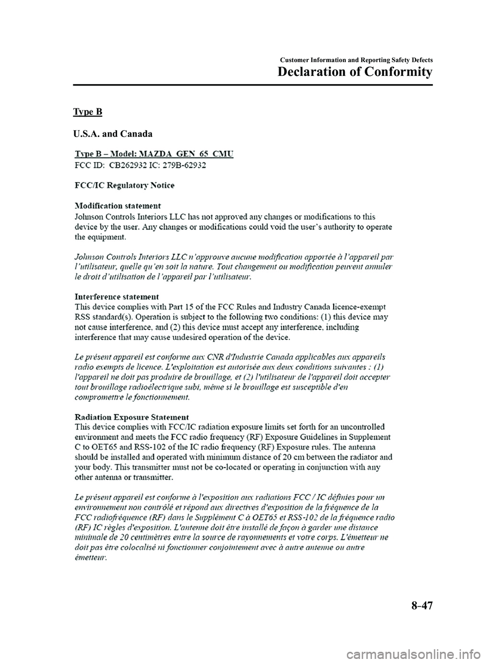 MAZDA MODEL 3 4-DOOR 2017  Owners Manual 8–47
Customer Information and Reporting Safety Defects
Declaration of Conformity
Type B
U.S.A. and Canada
Mazda3_8FL6-EA-16F_Edition2.indb   472016/08/10   17:39:49   