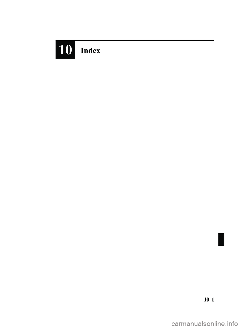 MAZDA MODEL 3 4-DOOR 2017  Owners Manual 10–1
10Index
Mazda3_8FL6-EA-16F_Edition2.indb   12016/08/10   17:39:57  