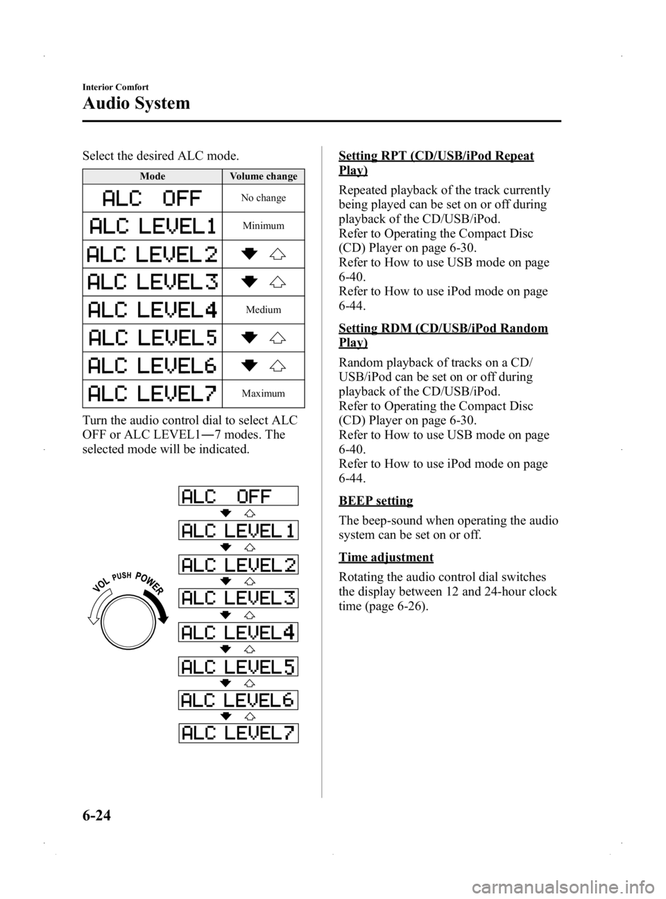MAZDA MODEL 2 2014 Owners Manual Black plate (190,1)
Select the desired ALC mode.
ModeVolume change
No change
Minimum
Medium
Maximum
Turn the audio control dial to select ALC
OFF or ALC LEVEL1― 7 modes. The
selected mode will be in MAZDA MODEL 2 2014 Owners Manual Black plate (190,1)
Select the desired ALC mode.
ModeVolume change
No change
Minimum
Medium
Maximum
Turn the audio control dial to select ALC
OFF or ALC LEVEL1― 7 modes. The
selected mode will be in