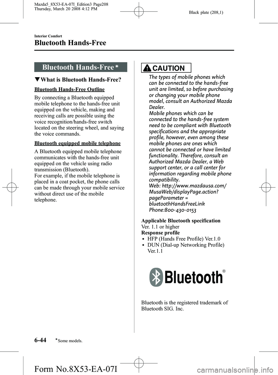 MAZDA MODEL 5 2008  Owners Manual Black plate (208,1)
Bluetooth Hands-Freeí
qWhat is Bluetooth Hands-Free?
Bluetooth Hands-Free Outline
By connecting a Bluetooth equipped
mobile telephone to the hands-free unit
equipped on the vehicl