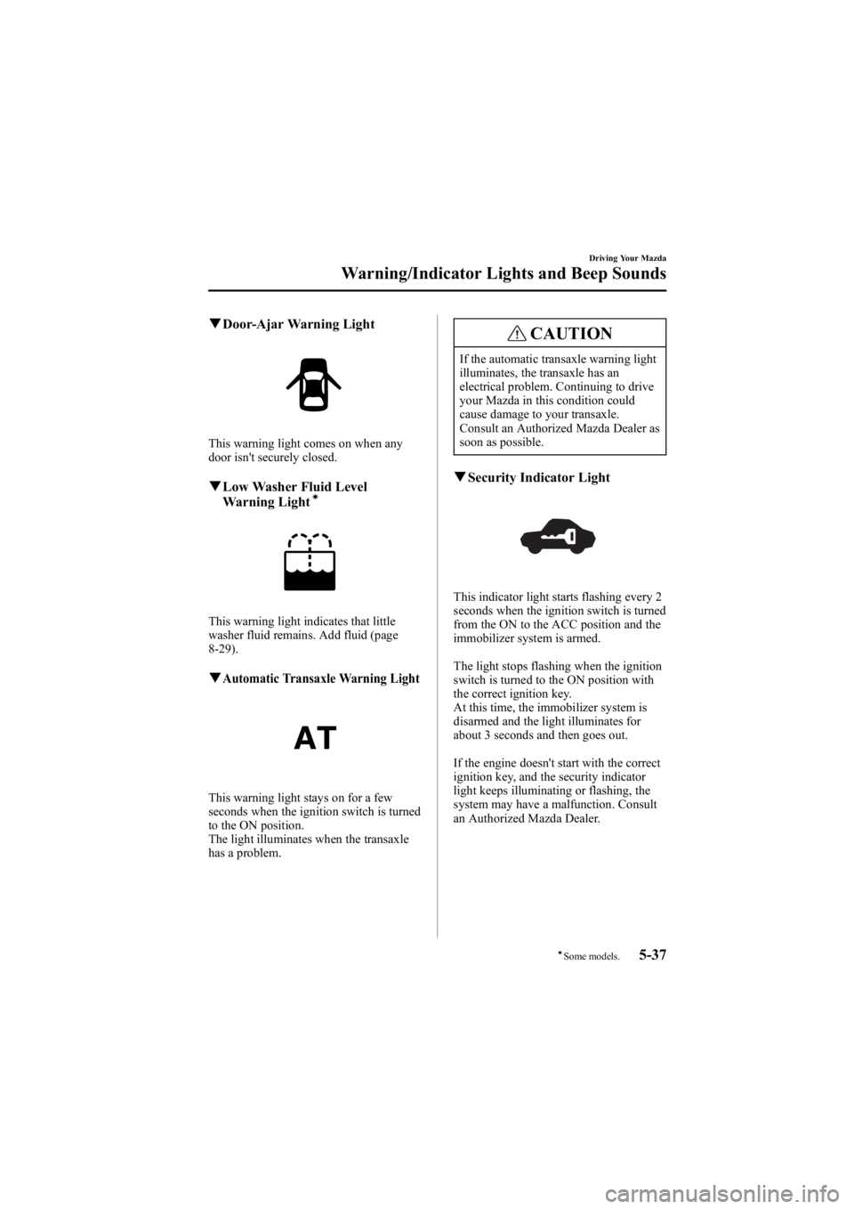 MAZDA MODEL 6 SPORT WAGON 2006 Owners Manual Black plate (171,1)
qDoor-Ajar Warning Light
This warning light comes on when any
door isn't securely closed.
qLow Washer Fluid Level
Warning Lightí
This warning light indicates that little
washe MAZDA MODEL 6 SPORT WAGON 2006 Owners Manual Black plate (171,1)
qDoor-Ajar Warning Light
This warning light comes on when any
door isn't securely closed.
qLow Washer Fluid Level
Warning Lightí
This warning light indicates that little
washe