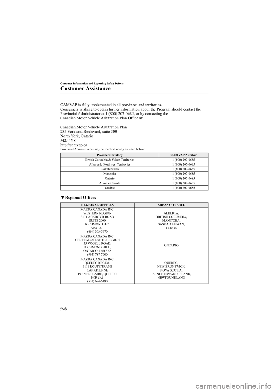 MAZDA MODEL 6 SPORT WAGON 2006  Owners Manual Black plate (336,1)
CAMVAP is fully implemented in all provinces and territories.
Consumers wishing to obtain further information about the Program should contact the
Provincial Administrator at 1 (80