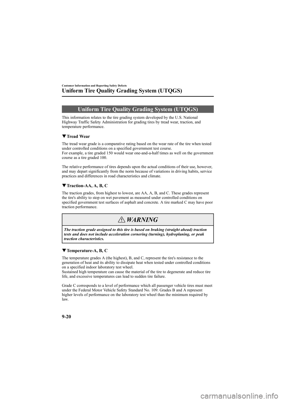 MAZDA MODEL 6 SPORT WAGON 2006  Owners Manual Black plate (350,1)
Uniform Tire Quality Grading System (UTQGS)
This information relates to the tire grading system developed by the U.S. National
Highway Traffic Safety Administration for grading tir
