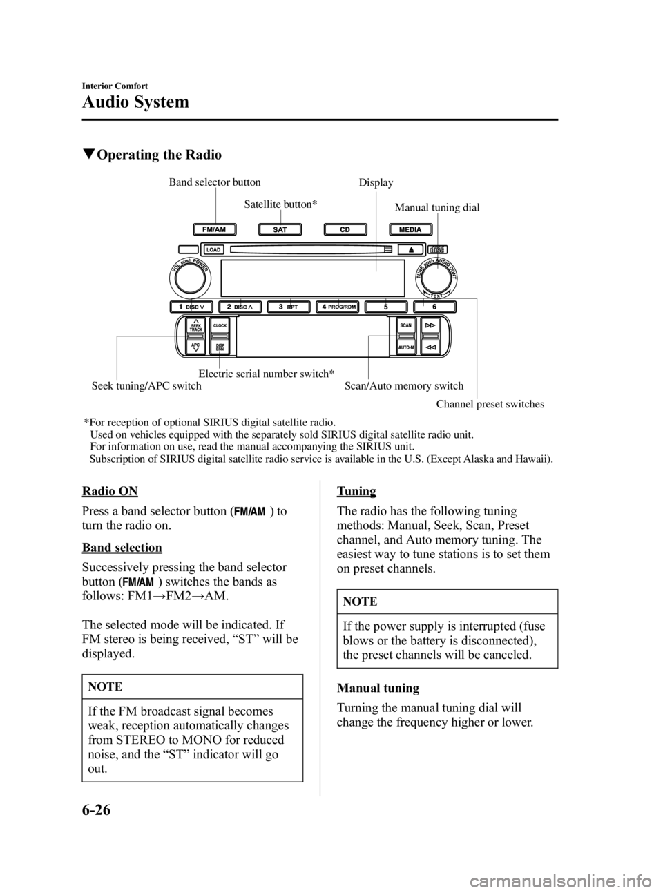 MAZDA MODEL MX-5 MIATA 2006 Owners Manual Black plate (220,1)
qOperating the Radio
Band selector buttonDisplay
Manual tuning dial
Channel preset switches
Satellite button*
Electric serial number switch* Scan/Auto memory switch
Seek tuning/APC MAZDA MODEL MX-5 MIATA 2006 Owners Manual Black plate (220,1)
qOperating the Radio
Band selector buttonDisplay
Manual tuning dial
Channel preset switches
Satellite button*
Electric serial number switch* Scan/Auto memory switch
Seek tuning/APC