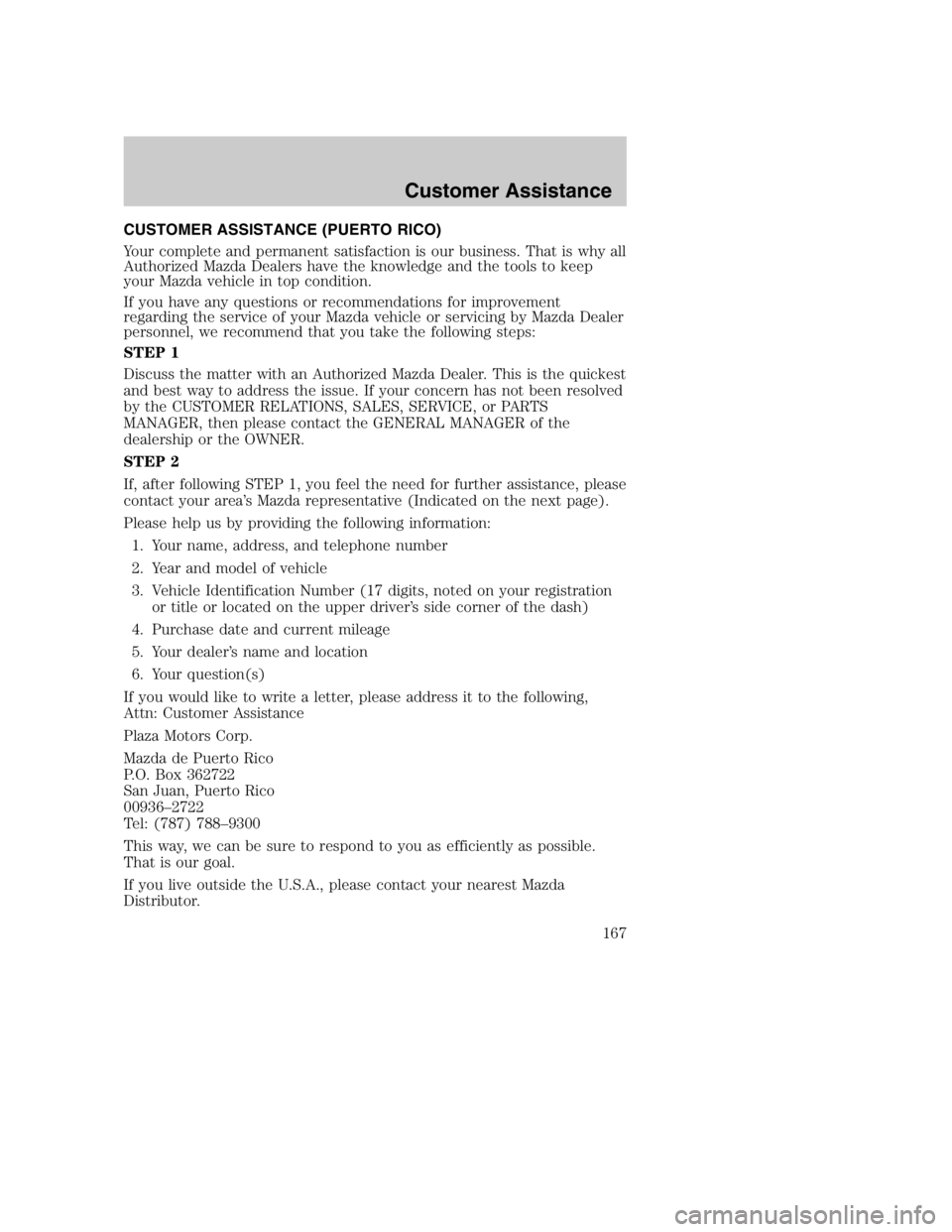 MAZDA MODEL B4000 TRUCK 2004  Owners Manual CUSTOMER ASSISTANCE (PUERTO RICO)
Your complete and permanent satisfaction is our business. That is why all
Authorized Mazda Dealers have the knowledge and the tools to keep
your Mazda vehicle in top 