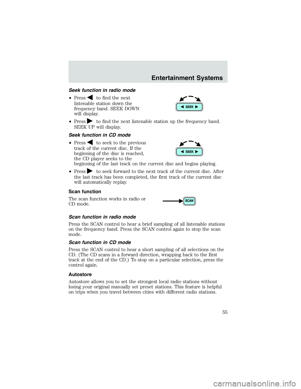 MAZDA MODEL B4000 4WD 2002 Owners Manual Seek function in radio mode
•Press
to find the next
listenable station down the
frequency band. SEEK DOWN
will display.
• Press
to find the next listenable station up the frequency band.
SEEK UP w MAZDA MODEL B4000 4WD 2002 Owners Manual Seek function in radio mode
•Press
to find the next
listenable station down the
frequency band. SEEK DOWN
will display.
• Press
to find the next listenable station up the frequency band.
SEEK UP w