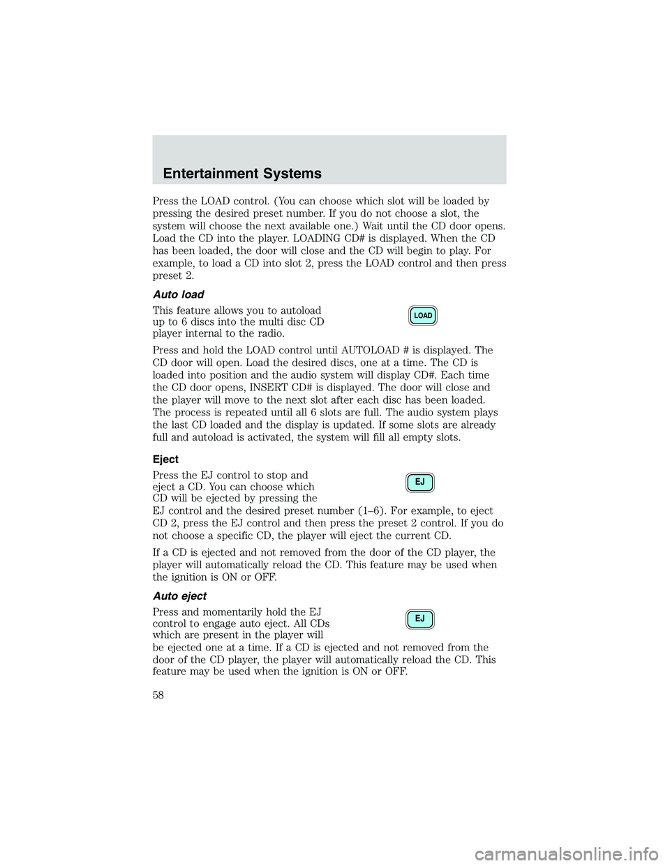 MAZDA MODEL B4000 4WD 2002 Owners Manual Press the LOAD control. (You can choose which slot will be loaded by
pressing the desired preset number. If you do not choose a slot, the
system will choose the next available one.) Wait until the CD MAZDA MODEL B4000 4WD 2002 Owners Manual Press the LOAD control. (You can choose which slot will be loaded by
pressing the desired preset number. If you do not choose a slot, the
system will choose the next available one.) Wait until the CD