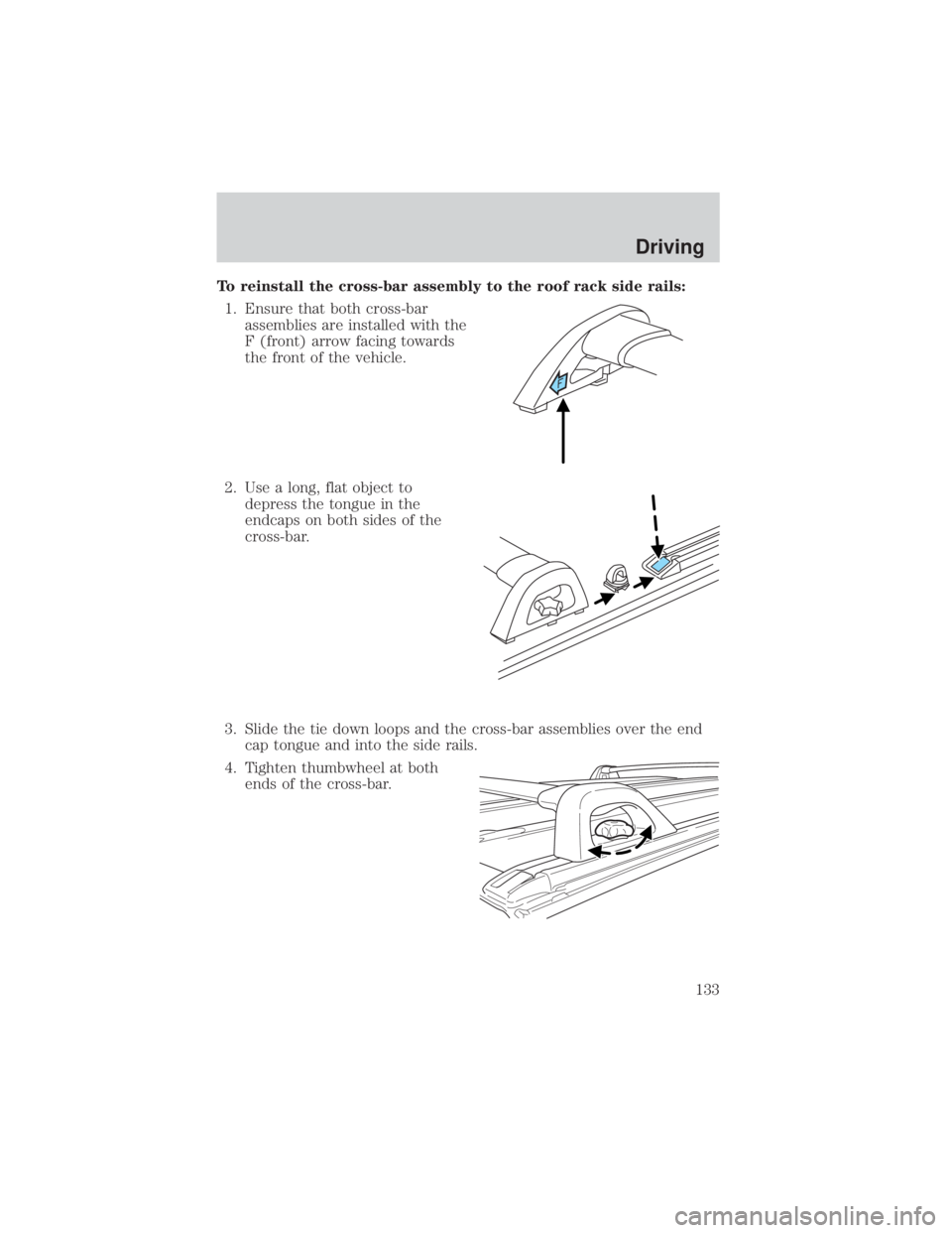 MAZDA MODEL TRIBUTE 4WD 2001  Owners Manual To reinstall the cross-bar assembly to the roof rack side rails:1. Ensure that both cross-bar assemblies are installed with the
F (front) arrow facing towards
the front of the vehicle.
2. Use a long, 