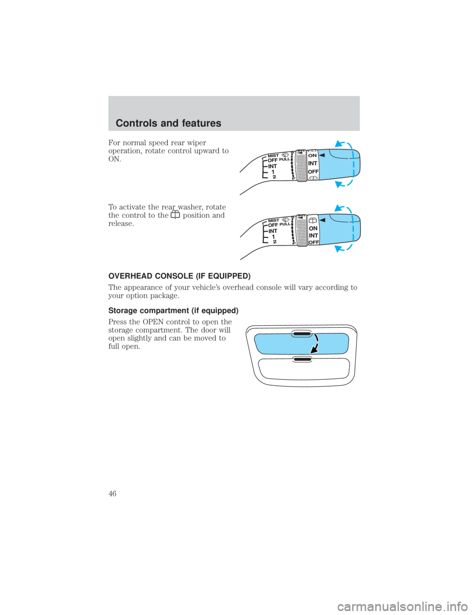 MAZDA MODEL TRIBUTE 4WD 2001  Owners Manual For normal speed rear wiper
operation, rotate control upward to
ON.
To activate the rear washer, rotate
the control to the
position and
release.
OVERHEAD CONSOLE (IF EQUIPPED)
The appearance of your v