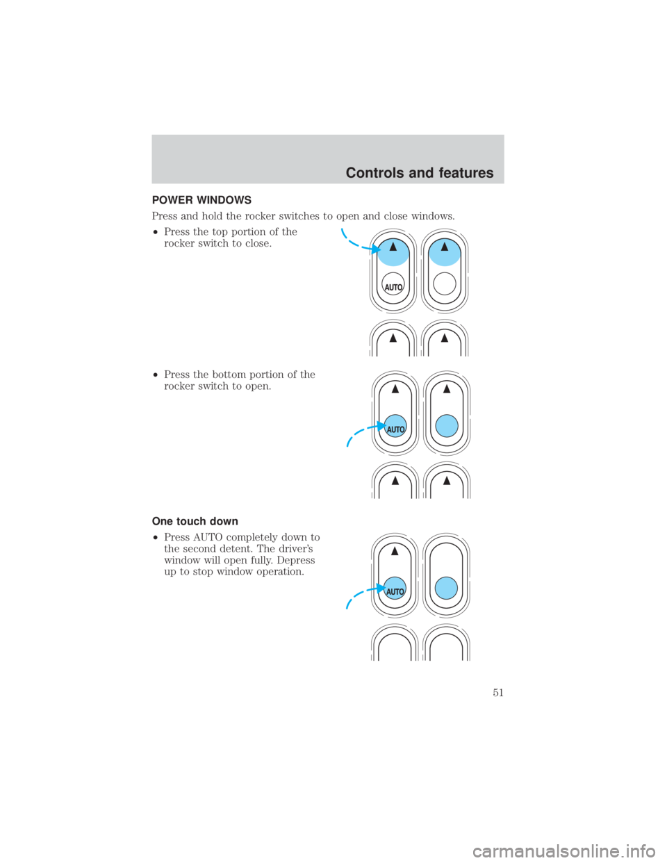 MAZDA MODEL TRIBUTE 4WD 2001  Owners Manual POWER WINDOWS
Press and hold the rocker switches to open and close windows.
²Press the top portion of the
rocker switch to close.
² Press the bottom portion of the
rocker switch to open.
One touch d