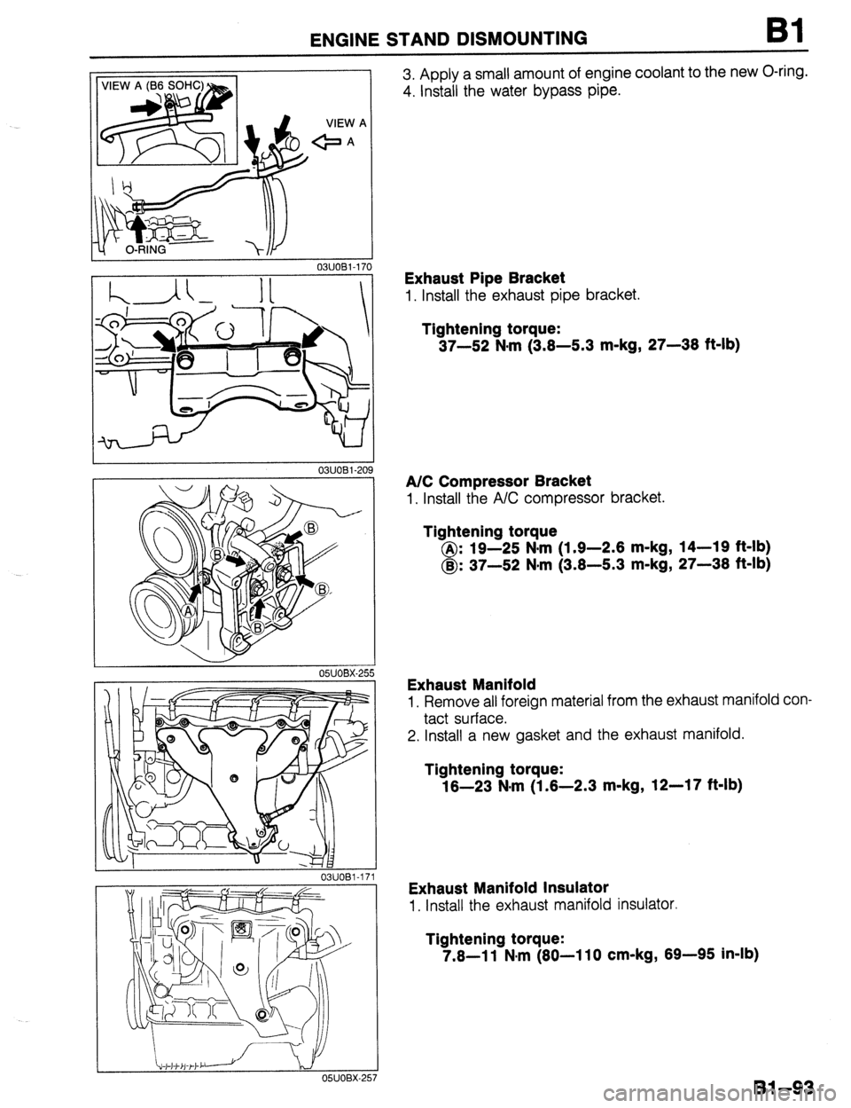MAZDA 323 1989  Factory Repair Manual ENGINE STAND DISMOUNTING Bl 
VIEW A 
c==A 
03UOBi -17 
I 
03UOBi-2C 
05UOBX-25 
03UOBl-171 
OWOBX-25 
3. Apply a small amount of engine coolant to the new O-ring. 
4. Install the water bypass pipe. 
E