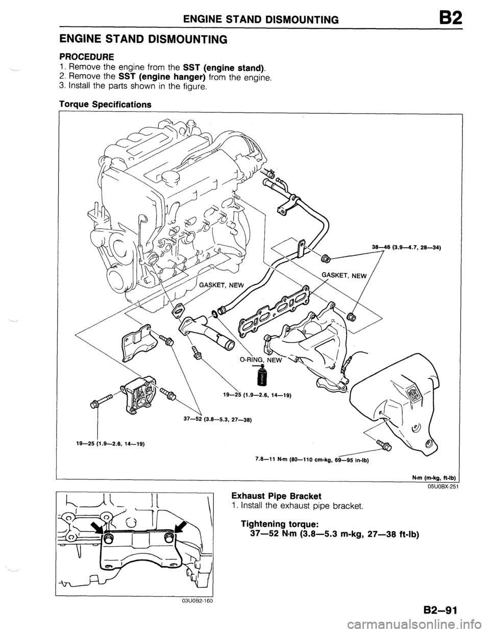 MAZDA 323 1989  Factory Repair Manual ENGINE STAND DISMOUNTING 
ENGINE STAND DISMOUNTING 
PROCEDURE 
1. Remove the engine from the SST (engine stand). 
2. Remove the SST (engine hanger) from the engine. 
3. Install the parts shown in the 