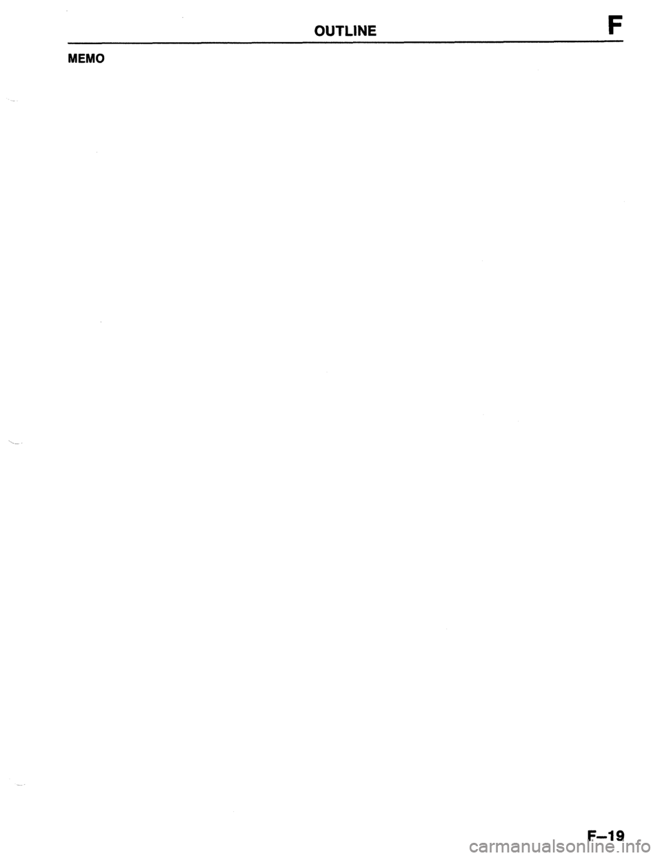 MAZDA 323 1989  Factory Repair Manual OUTLINE F 
MEMO 
F-19  