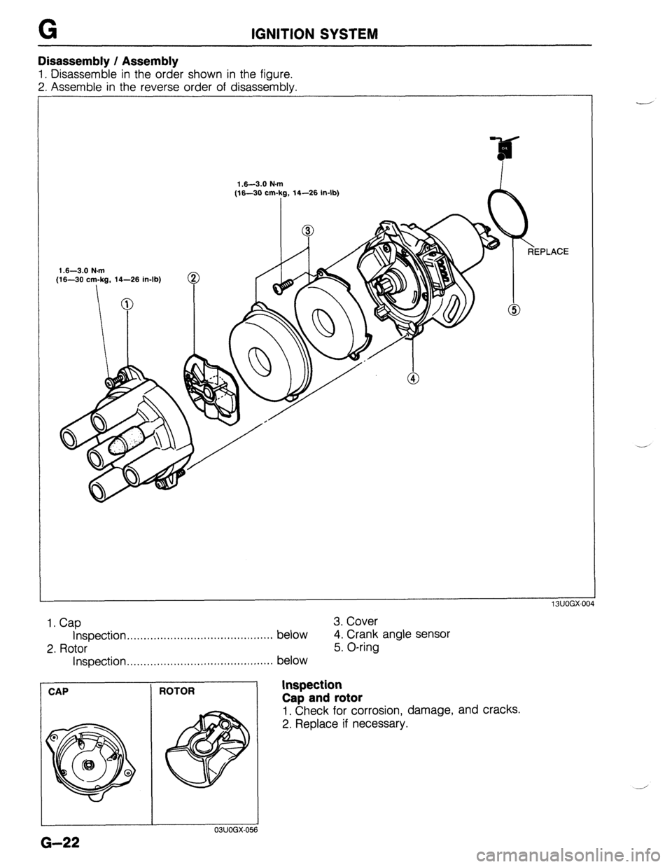 MAZDA 323 1989  Factory Repair Manual \jl IGNITION SYSTEM 
1.6-3.0 N.m 
(16-30 cm-Fg, 
14-26 in-lb) 
Disassembly / Assembly 
1. Disassemble in the order shown in the figure. 
2. Assemble in the reverse order of disassembly. 
1 BUOGX-00. 
