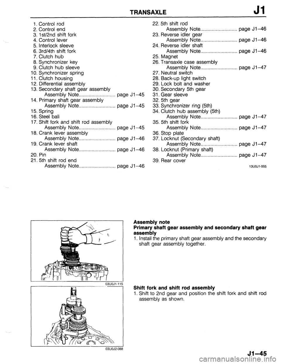 MAZDA 323 1989  Factory Repair Manual TRANSAXLE Jl 
1. Control rod 
2. Control end 
3. lstl2nd shift fork 
4. Control lever 
5. Interlock sleeve 
6.3rd/4th shift fork 
7. Clutch hub 
8. Synchronizer key 
9. Clutch hub sleeve 
10. Synchron