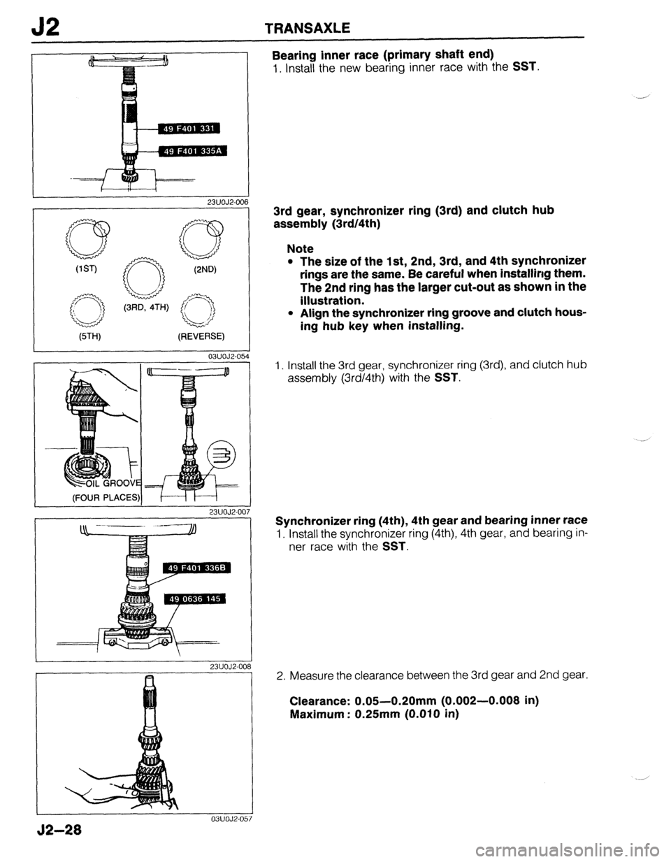 MAZDA 323 1989  Factory Repair Manual J2 TRANSAXLE 
I 
23UOJ2-OC 
W-W i 
W-U 
(REVERSE) 
I 03UOJ2-054 
(FOUR PLACES)! 
23UOJ2-00 
r 
1 
03UOJ2-O! 
52-m 
7 
1 57 
Bearing inner race (primary shaft end) 
1. install the new bearing inner rac