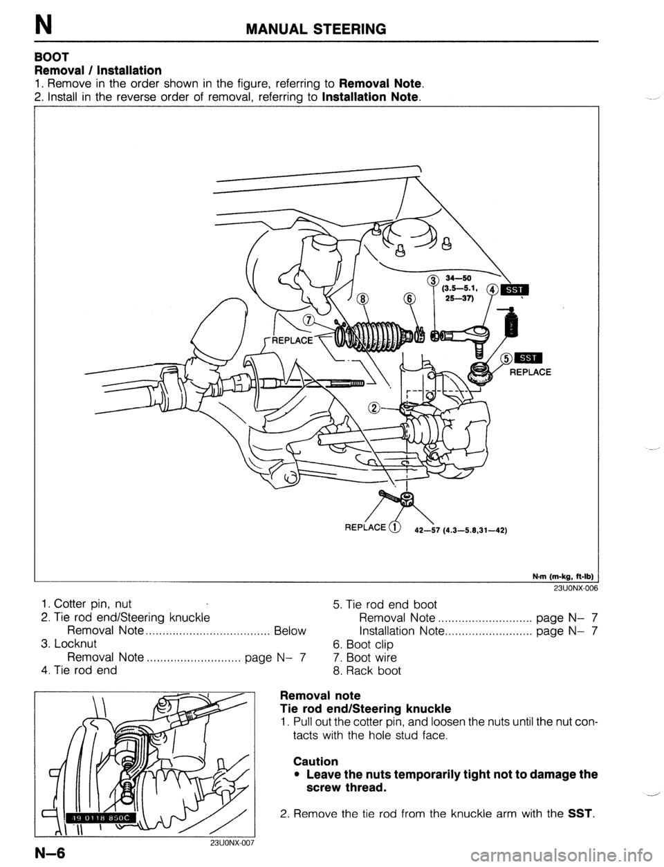 MAZDA 323 1989  Factory Repair Manual MANUAL STEERING 
BOOT 
Removal / Installation 
1. Remove in the order shown in the figure, referring to Removal Note. 
2. Install in the reverse order of removal, referrino to Installation Note. 
N.m 