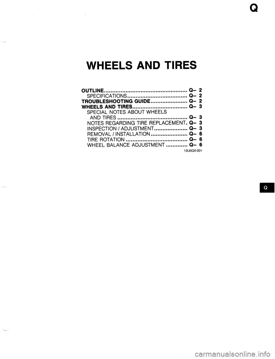 MAZDA 323 1989  Factory Repair Manual WHEELS AND TIRES 
OUTLINE .................................................. 
SPECIFICATIONS .................................... 
TROUBLESHOOTING 
GUIDE.. .................... Q- 2 
WHEELS AND TIRES 