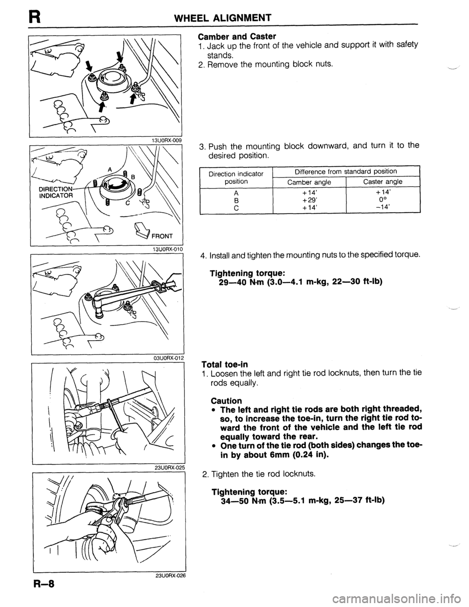 MAZDA 323 1989  Factory Repair Manual WHEEL ALIGNMENT 
Camber and Caster 
1, Jack up the front of the vehicle and support it with safety 
stands. 
2. Remove the mounting block nuts. 
- 
1 BUORX-01 
23UORX-0; 
3. Push the mounting block do