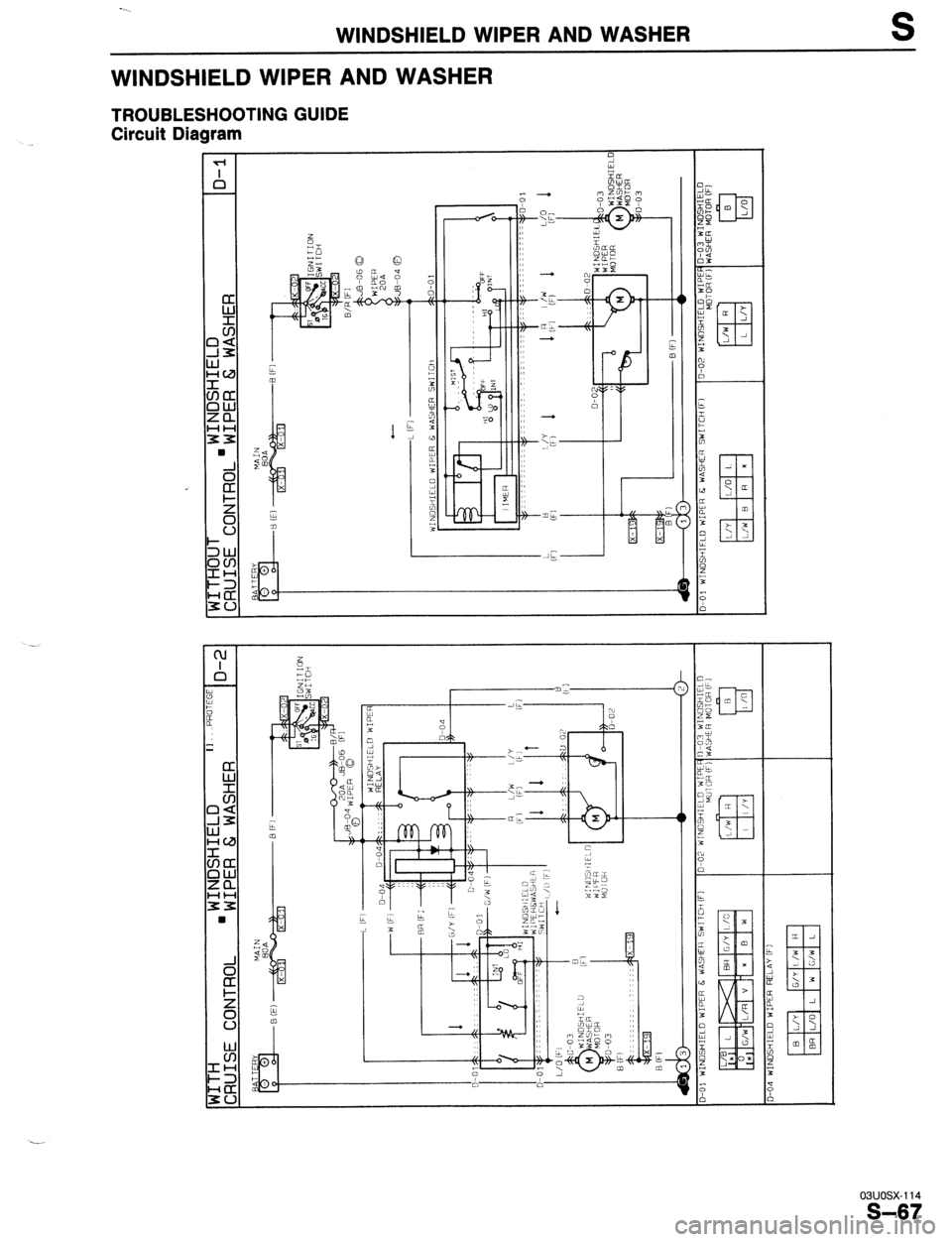 MAZDA 323 1989  Factory Repair Manual -... 
WINDSHIELD WIPER AND WASHER 
WINDSHIELD WIPER AND WASHER 
TROUBLESHOOTING GUIDE 
Circuit Diagram 
03uosx-114 
S-67  