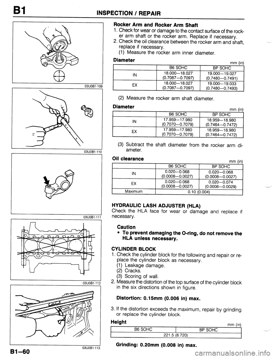 MAZDA 323 1989 Factory Repair Manual Bl INSPECTION / REPAIR
a3
03UOBl.109
03UOBl-11t
03UOBl-111 i
3
03UOBl-112
Rocker Arm and Rocker Arm Shaft
1. Check for wear or damage to the contact surface of the rock-
er arm shaft or the r MAZDA 323 1989 Factory Repair Manual Bl INSPECTION / REPAIR
a3
03UOBl.109
03UOBl-11t
03UOBl-111 i
3
03UOBl-112
Rocker Arm and Rocker Arm Shaft
1. Check for wear or damage to the contact surface of the rock-
er arm shaft or the r