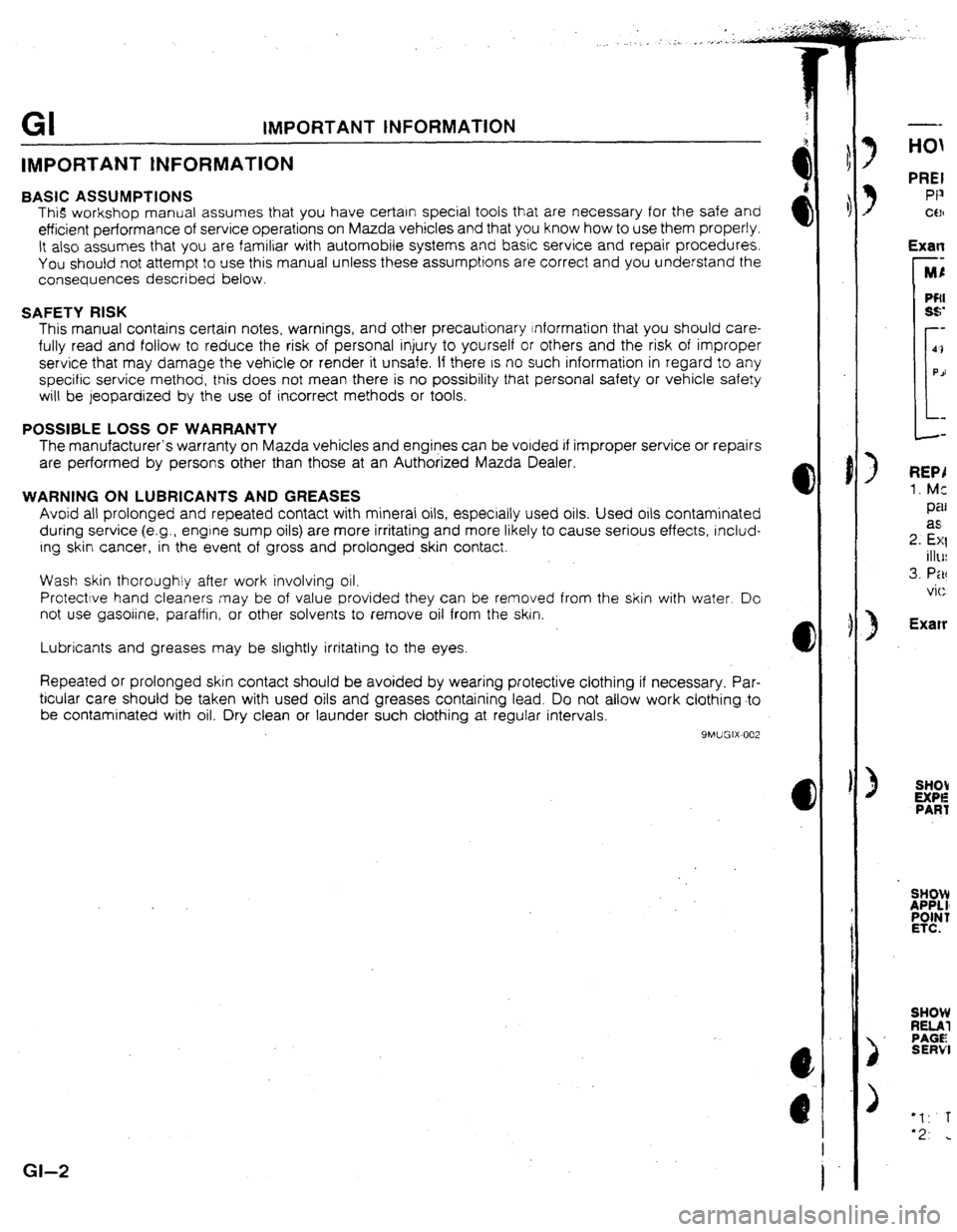 MAZDA 323 1992 Workshop Manual Suplement GI tMPORTANT INFORMATION
IMPORTANT INFORMATION
BASIC ASSUMPTIONS
This workshop manual assumes that you have certarn special tools that are necessary for the safe and
efficient performance of servi MAZDA 323 1992 Workshop Manual Suplement GI tMPORTANT INFORMATION
IMPORTANT INFORMATION
BASIC ASSUMPTIONS
This workshop manual assumes that you have certarn special tools that are necessary for the safe and
efficient performance of servi