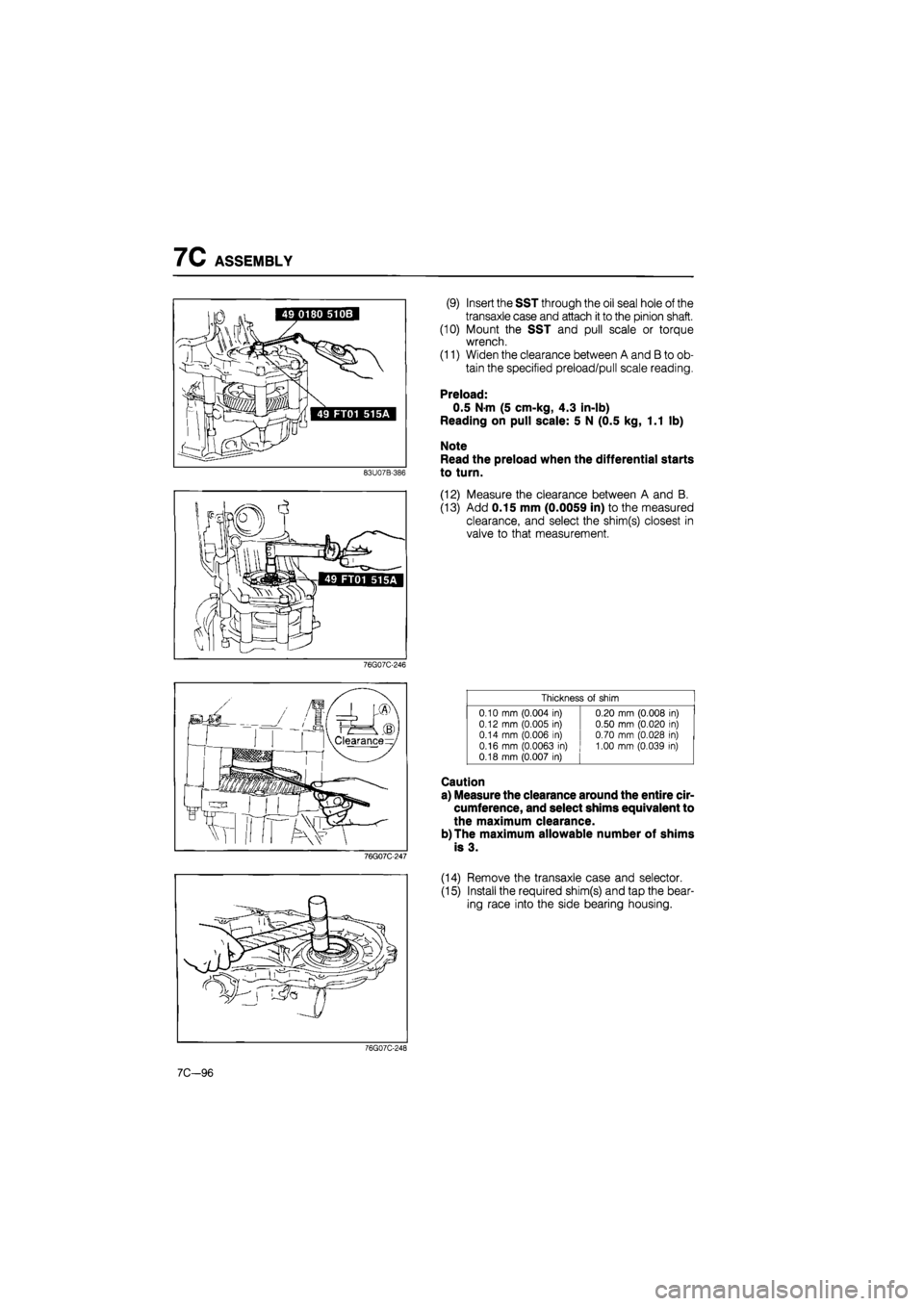 MAZDA 626 1987 Workshop Manual
7C ASSEMBLY
(9) Insert the SST through the oil seal hole of the
transaxle case and attach
it
to the pinion shaft.
(10) Mount the SST and pull scale or torque
wrench.
(11) Widen the clearance b MAZDA 626 1987 Workshop Manual
7C ASSEMBLY
(9) Insert the SST through the oil seal hole of the
transaxle case and attach
it
to the pinion shaft.
(10) Mount the SST and pull scale or torque
wrench.
(11) Widen the clearance b