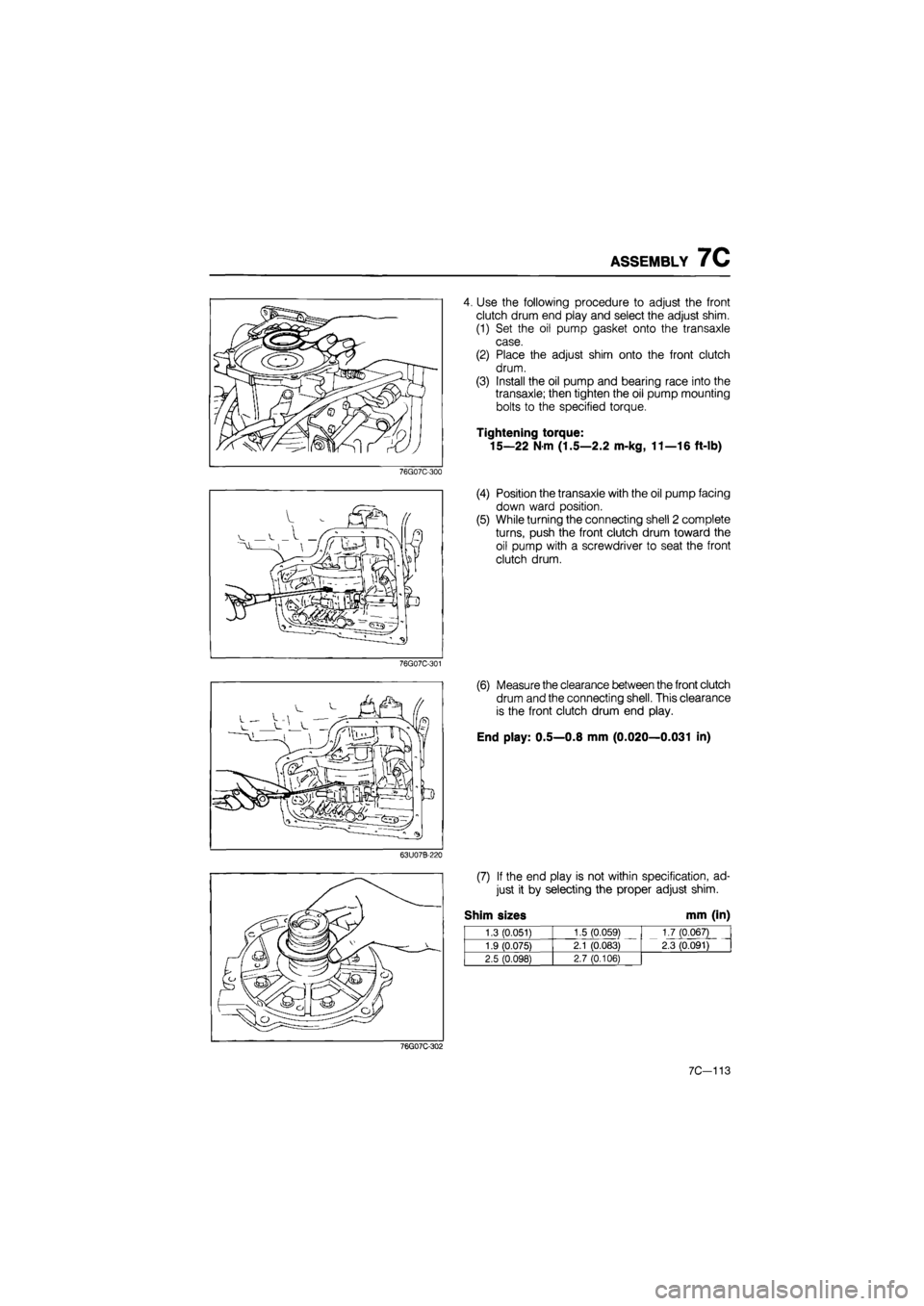 MAZDA 626 1987 Workshop Manual
ASSEMBLY 7C
4. Use the following procedure to adjust the front
clutch drum end play and select the adjust shim.
(1) Set the oil pump gasket onto the transaxle
case.
(2) Place the adjust shim ont MAZDA 626 1987 Workshop Manual
ASSEMBLY 7C
4. Use the following procedure to adjust the front
clutch drum end play and select the adjust shim.
(1) Set the oil pump gasket onto the transaxle
case.
(2) Place the adjust shim ont