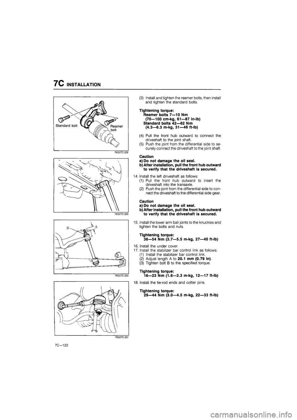 MAZDA 626 1987 Workshop Manual
7C INSTALLATION
(3) Install and tighten the reamer bolts, then install
and tighten the standard bolts.
Tightening torque:
Reamer bolts 7—10 N-m
(70—100 cm-kg, 61—87 in-lb)
Standard bolts MAZDA 626 1987 Workshop Manual
7C INSTALLATION
(3) Install and tighten the reamer bolts, then install
and tighten the standard bolts.
Tightening torque:
Reamer bolts 7—10 N-m
(70—100 cm-kg, 61—87 in-lb)
Standard bolts