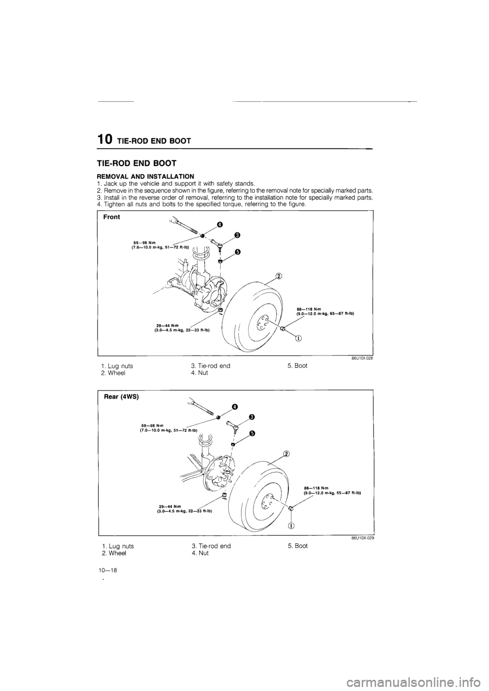 MAZDA 626 1987  Workshop Manual 
1 0 TIE-ROD END BOOT 
TIE-ROD END BOOT 
REMOVAL AND INSTALLATION 
1. Jack up the vehicle and support it with safety stands. 
2. Remove in the sequence shown in the figure, referring to the removal no