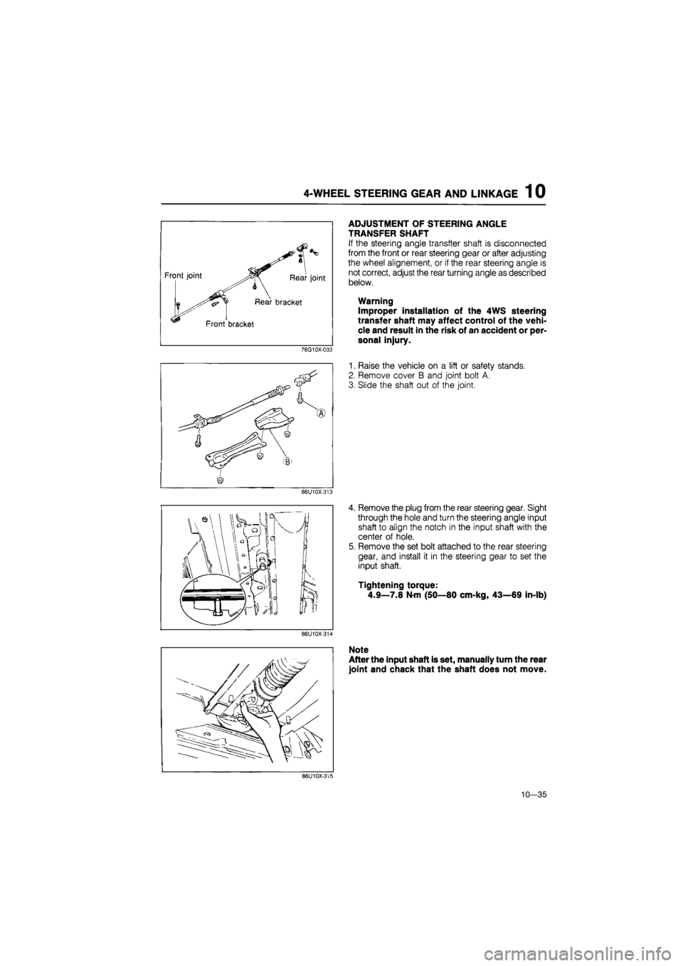 MAZDA 626 1987 Workshop Manual
4-WHEEL STEERING GEAR AND LINKAGE 1 0
Front joint Rear joint
Rear bracket
Front bracket
76G10X-033
86U10X-313
ADJUSTMENT OF STEERING ANGLE
TRANSFER SHAFT
If the steering angle transfter shaft MAZDA 626 1987 Workshop Manual
4-WHEEL STEERING GEAR AND LINKAGE 1 0
Front joint Rear joint
Rear bracket
Front bracket
76G10X-033
86U10X-313
ADJUSTMENT OF STEERING ANGLE
TRANSFER SHAFT
If the steering angle transfter shaft