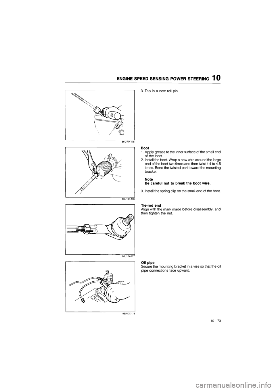 MAZDA 626 1987  Workshop Manual 
ENGINE SPEED SENSING POWER STEERING 1 0 
3. Tap in a new roll pin. 
86U10X-175 
i V 
vlM^lPl \f ) j// 
/f 
Boot 
1. Apply grease to the inner surface of the small end 
of the boot. 
2. Install the 