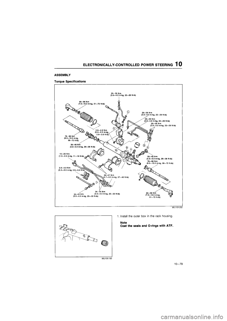 MAZDA 626 1987  Workshop Manual 
ELECTRONICALLY-CONTROLLED POWER STEERING 1 0 
ASSEMBLY 
Torque Specifications 
29—39 N-m (3.0-4.0 m-kg, 22-29 ft-lb) 
29—39 N m 
(3.0—4.0 m-kg, 22—29 ft-lb) 
29—39 N m 
(3.0—4.0 m-kg, 22