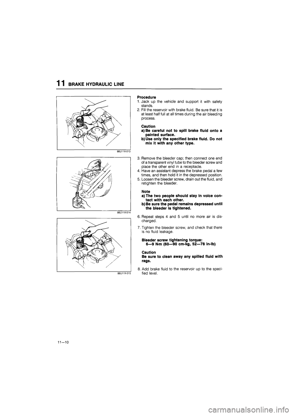 MAZDA 626 1987 Workshop Manual
1 1 BRAKE HYDRAULIC LINE
Procedure
1. Jack up the vehicle and support it with safety
stands.
2. Fill the reservoir with brake fluid. Be sure that it is
at least half full at all times during the MAZDA 626 1987 Workshop Manual
1 1 BRAKE HYDRAULIC LINE
Procedure
1. Jack up the vehicle and support it with safety
stands.
2. Fill the reservoir with brake fluid. Be sure that it is
at least half full at all times during the