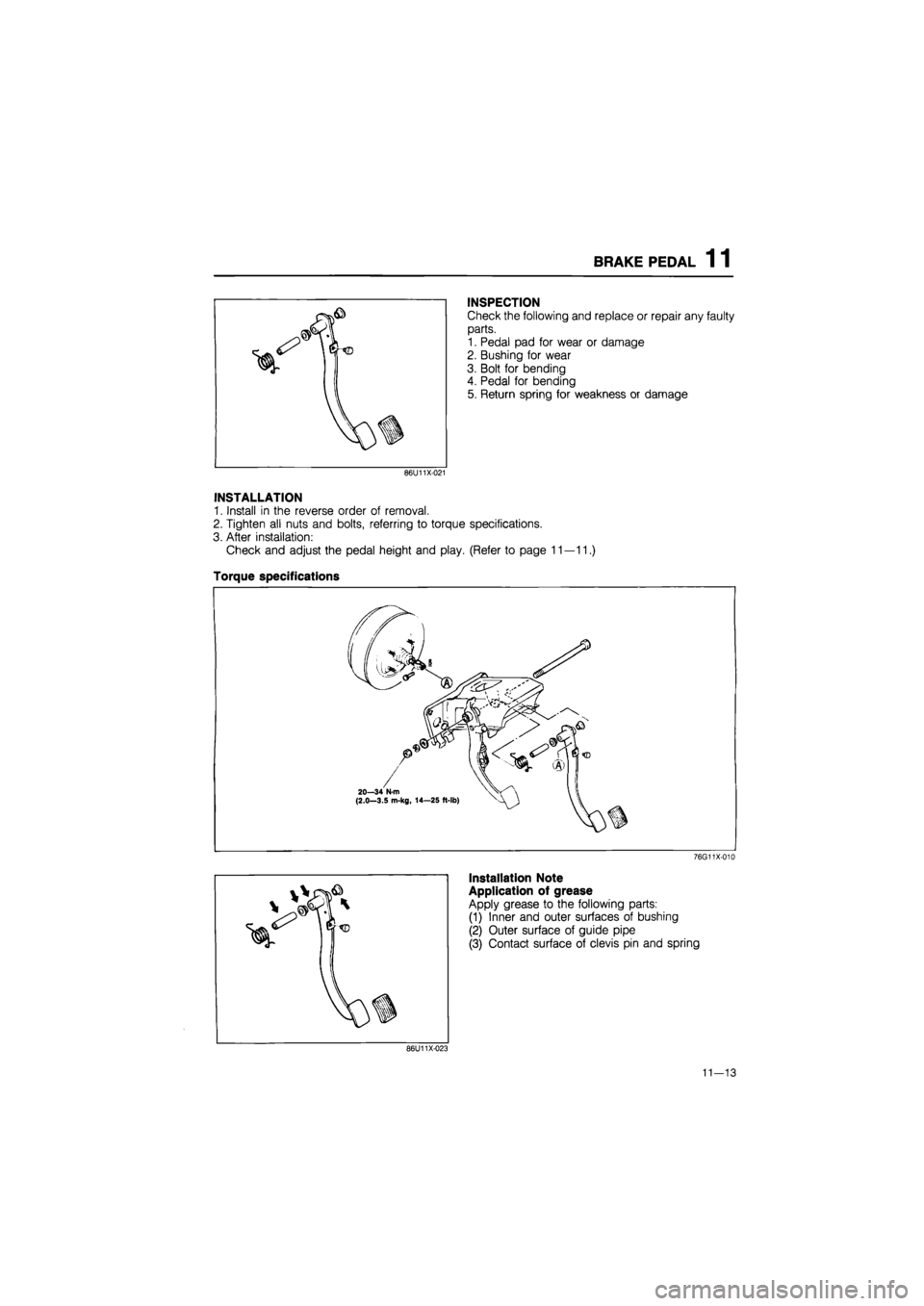 MAZDA 626 1987  Workshop Manual 
BRAKE PEDAL 1 1 
INSPECTION 
Check the following and replace or repair any faulty 
parts. 
1. Pedal pad for wear or damage 
2. Bushing for wear 
3. Bolt for bending 
4. Pedal for bending 
5. Return s