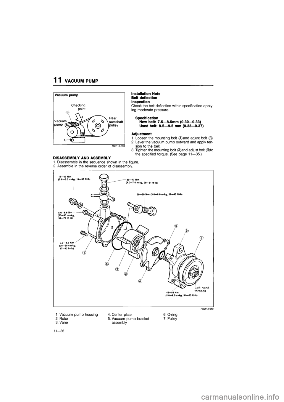 MAZDA 626 1987 Workshop Manual
1 1 VACUUM PUMP
Vacuum pump
Checking
point
B -
VacuumA^^^^ pump [
(o) y
©
Rear
\ camshaft
jpulley
AHP"
76G11X-039
DISASSEMBLY AND ASSEMBLY
1. Disassemble in the sequence shown in the fi MAZDA 626 1987 Workshop Manual
1 1 VACUUM PUMP
Vacuum pump
Checking
point
B -
VacuumA^^^^ pump [
(o) y
©
Rear
\ camshaft
jpulley
AHP"
76G11X-039
DISASSEMBLY AND ASSEMBLY
1. Disassemble in the sequence shown in the fi