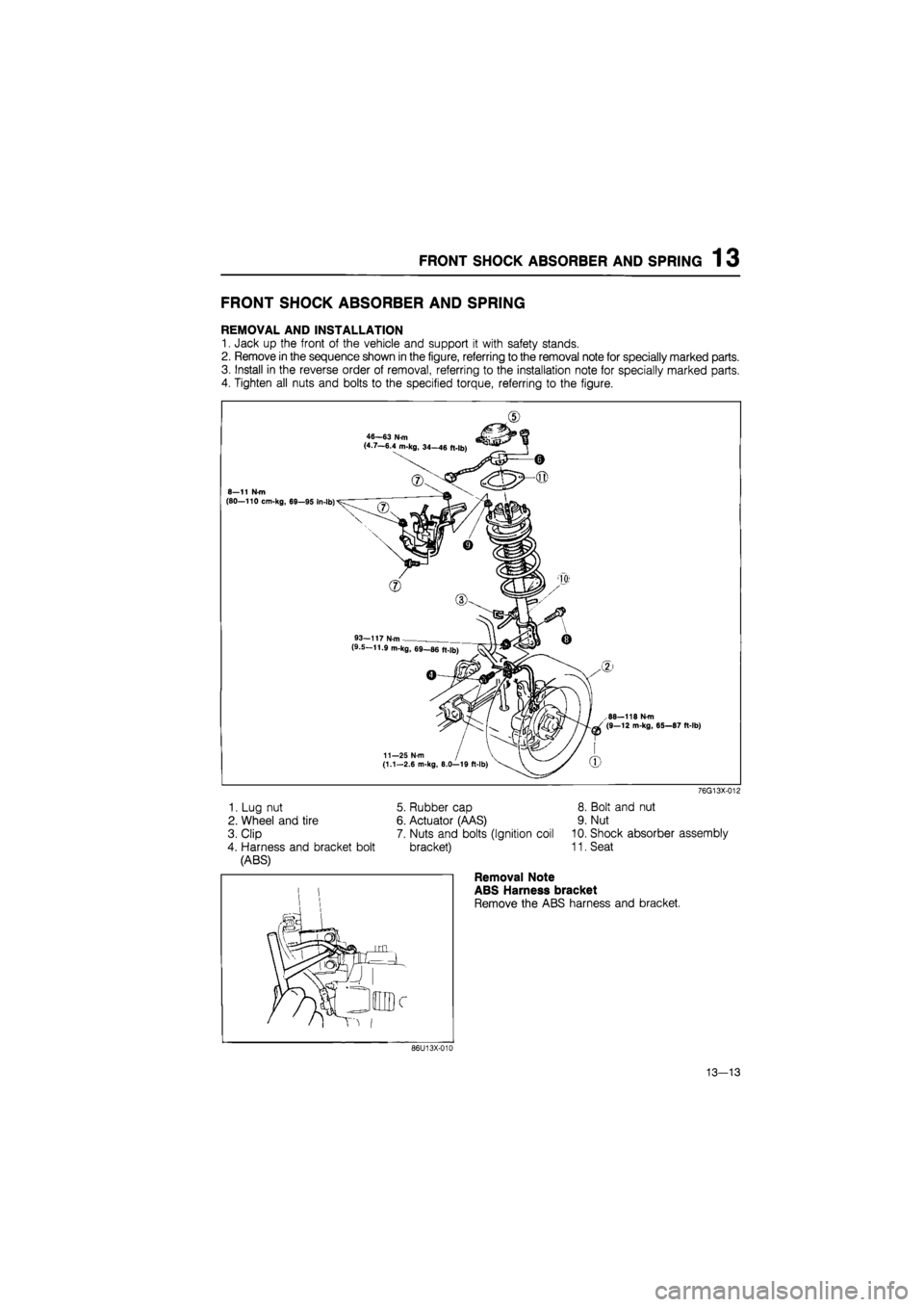 MAZDA 626 1987  Workshop Manual 
FRONT SHOCK ABSORBER AND SPRING 1 3 
FRONT SHOCK ABSORBER AND SPRING 
REMOVAL AND INSTALLATION 
1. Jack up the front of the vehicle and support it with safety stands. 
2. Remove in the sequence shown