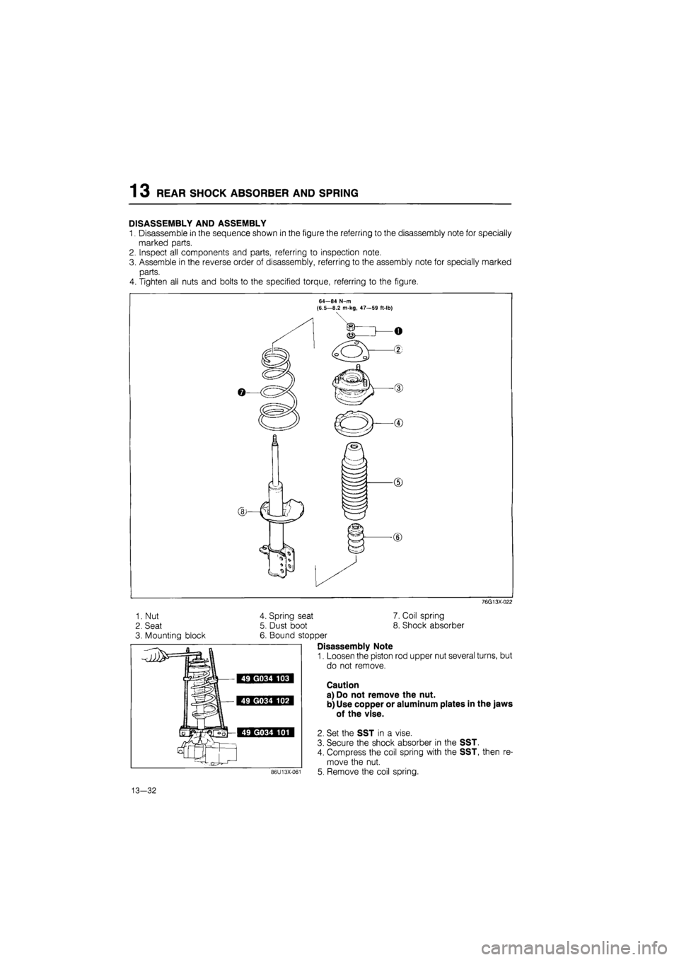 MAZDA 626 1987  Workshop Manual 
1 3 REAR SHOCK ABSORBER AND SPRING 
DISASSEMBLY AND ASSEMBLY 
1. Disassemble in the sequence shown in the figure the referring to the disassembly note for specially 
marked parts. 
2. Inspect all com