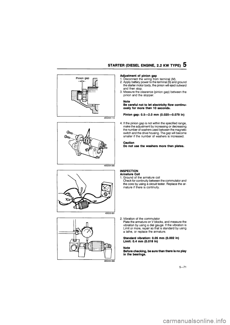 MAZDA 626 1987 Workshop Manual
STARTER (DIESEL ENGINE, 2.2 KW TYPE) 5
4BG05X-113
4BG05X-080
Adjustment of pinion gap
1. Disconnect the wiring from terminal (M).
2. Apply battery power to the terminal (S) and ground
the start MAZDA 626 1987 Workshop Manual
STARTER (DIESEL ENGINE, 2.2 KW TYPE) 5
4BG05X-113
4BG05X-080
Adjustment of pinion gap
1. Disconnect the wiring from terminal (M).
2. Apply battery power to the terminal (S) and ground
the start