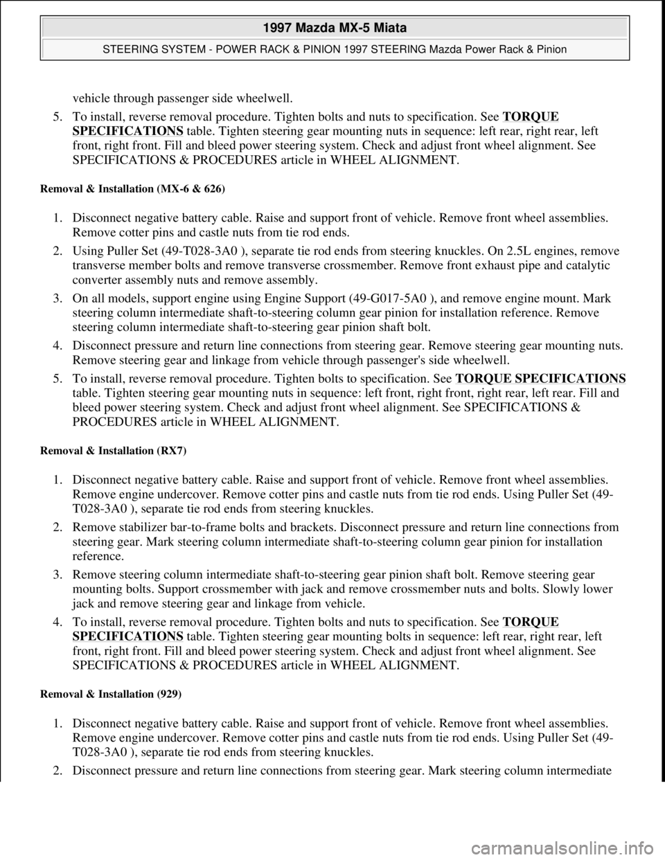 MAZDA MIATA 1997  Factory Repair Manual vehicle through passenger side wheelwell. 
5. To install, reverse removal procedure. Tighten bolts and nuts to specification. See TORQUE 
SPECIFICATIONS table. Tighten steering gear mounting nuts in s