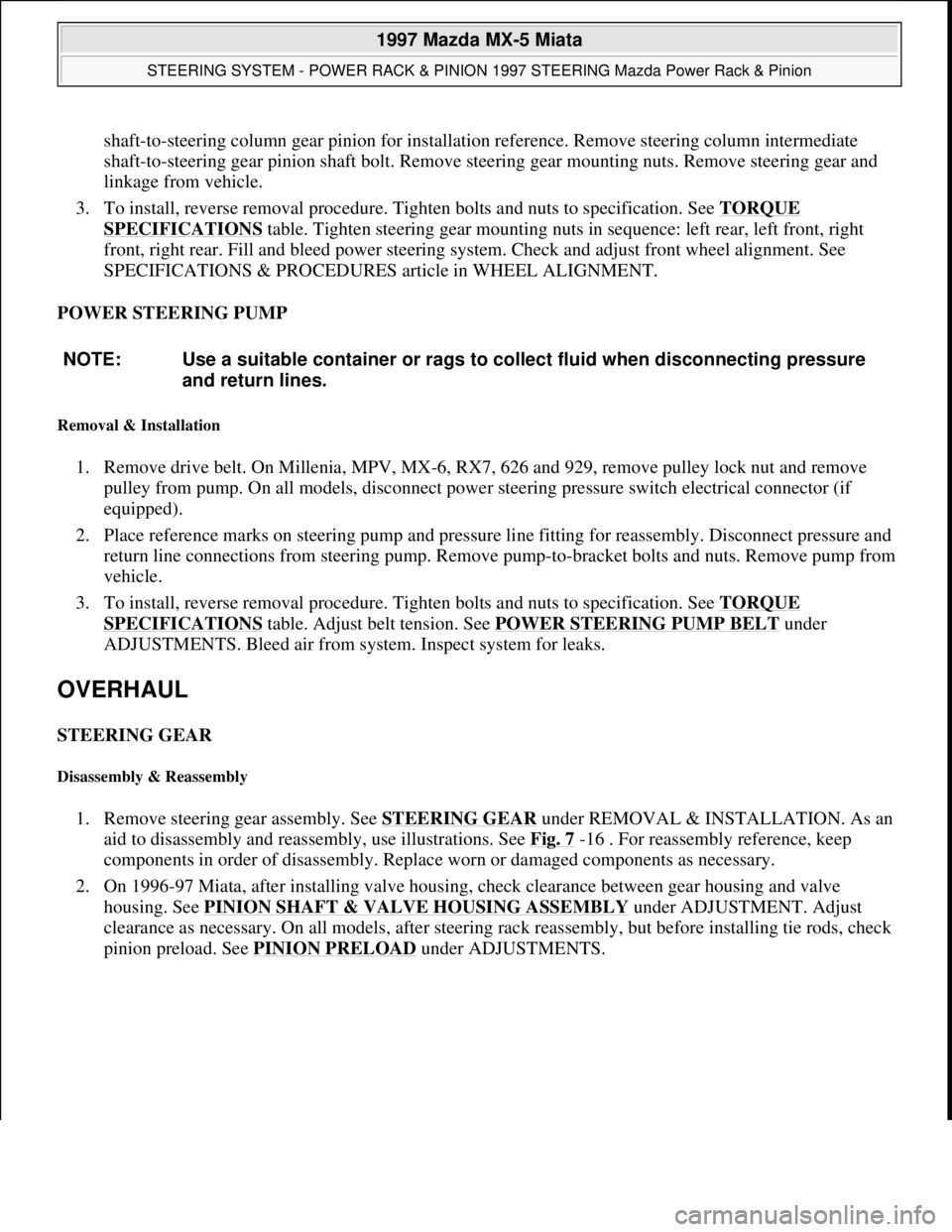 MAZDA MIATA 1997  Factory Repair Manual shaft-to-steering column gear pinion for installation reference. Remove steering column intermediate 
shaft-to-steering gear pinion shaft bolt. Remove steering gear mounting nuts. Remove steering gear