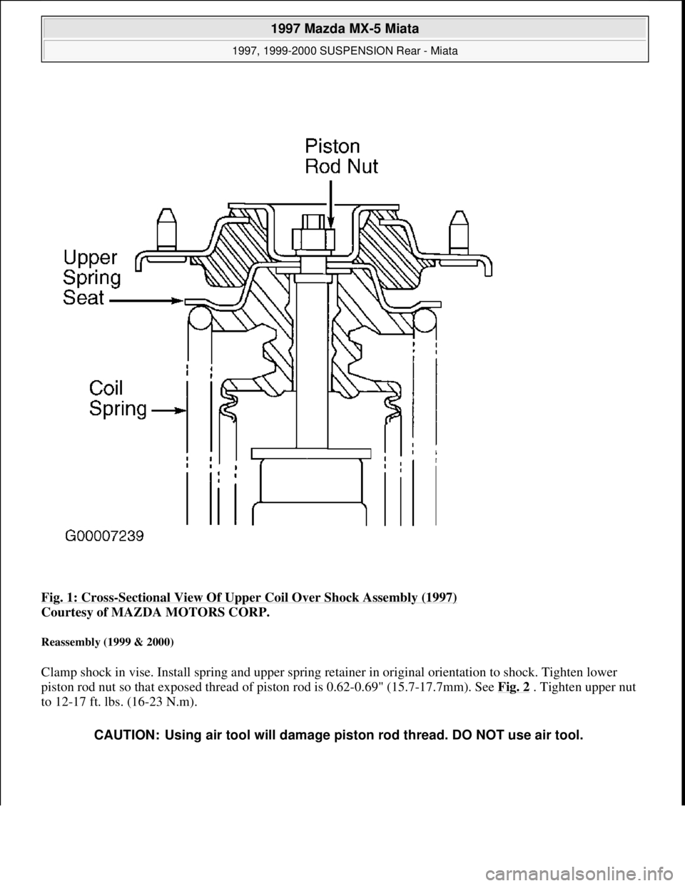 MAZDA MIATA 1997  Factory Repair Manual Fig. 1: Cross-Sectional View Of Upper Coil Over Shock Assembly (1997) 
Courtesy of MAZDA MOTORS CORP. 
Reassembly (1999 & 2000) 
Clamp shock in vise. Install spring and upper spring retainer in origin