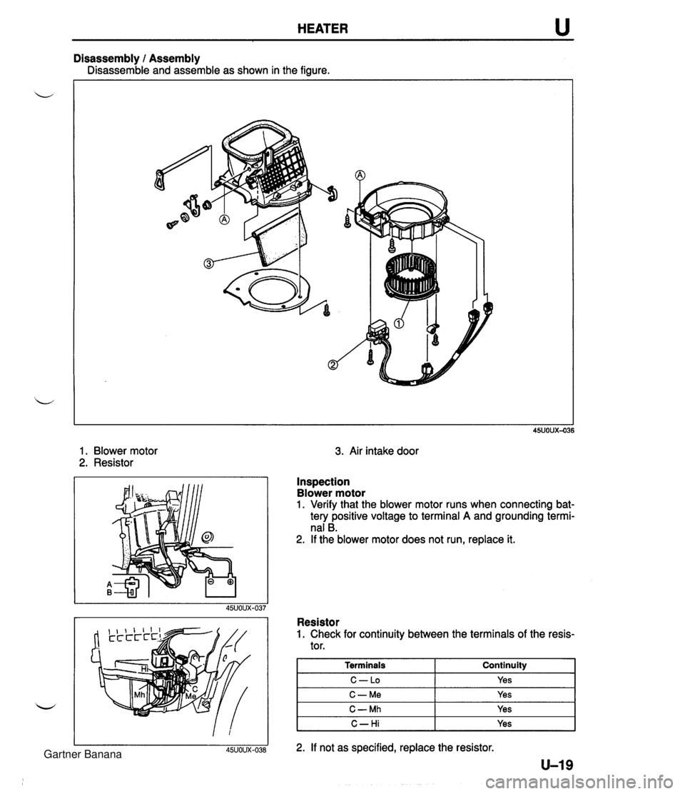 MAZDA MX-5 1994  Workshop Manual HEATER u Disassembly I Assembly   is assemble and assemble as shown in the figure. 1. Blower motor 2. Resistor 3. Air intake door Inspection Blower motor 1. Verify that the blower motor runs when conn