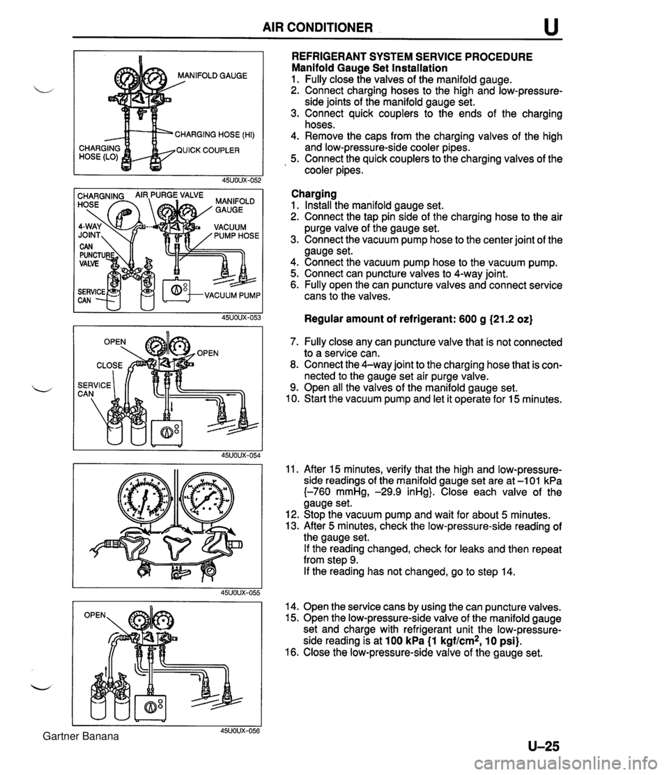MAZDA MX-5 1994  Workshop Manual AIR CONDITIONER u NIFOLD GAUGE CHARGING HOSE (HI) QUICK COUPLER REFRIGERANT SYSTEM SERVICE PROCEDURE Manifold Gauge Set Installation 1. Fully close the valves of the manifold gauge. 2. Connect chargin
