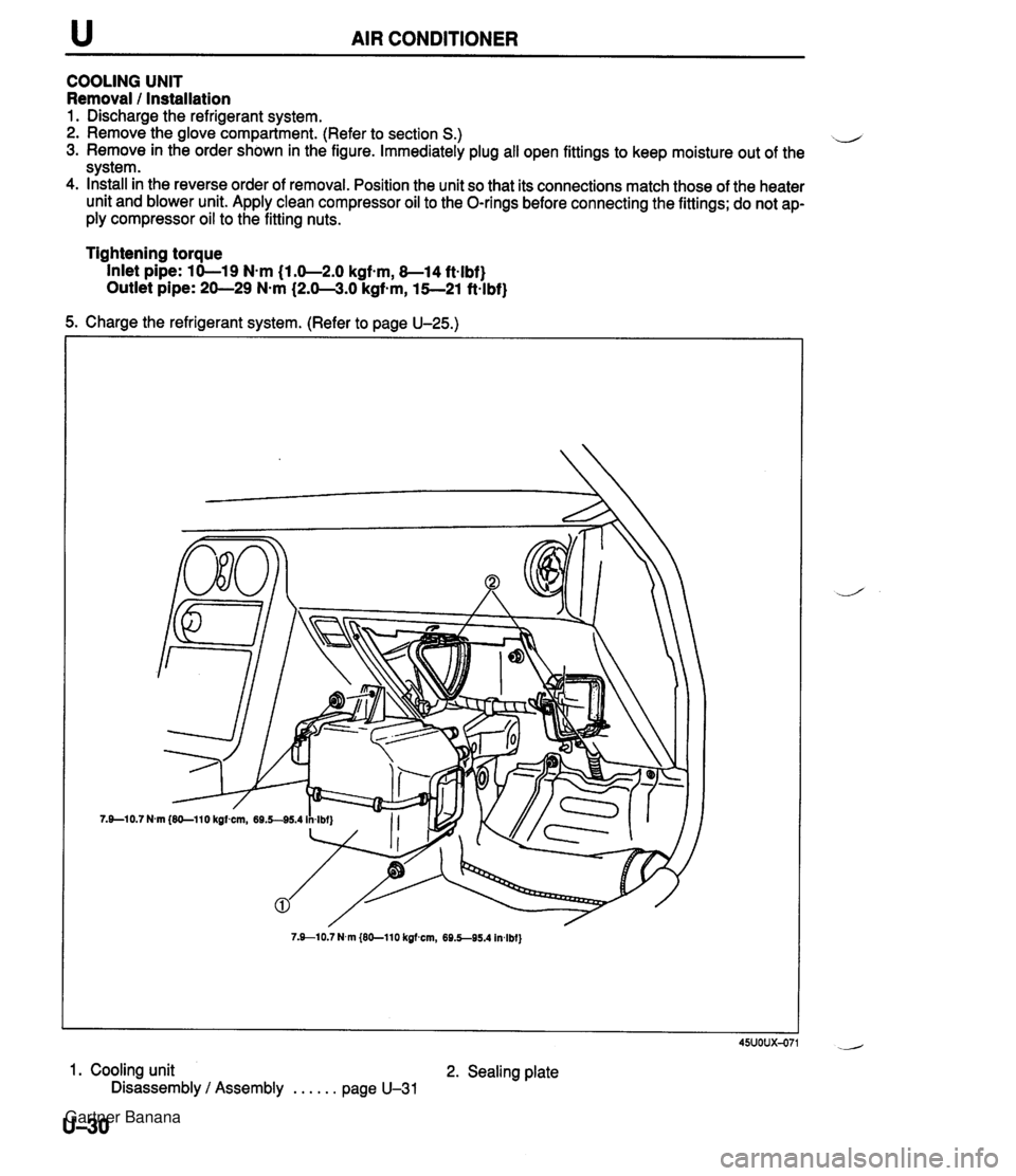 MAZDA MX-5 1994  Workshop Manual u AIR CONDITIONER COOLING UNIT Removal 1 Installation 1. Discharge the refrigerant system. 2. Remove the glove compartment. (Refer to section S.) il 3. Remove in the order shown in the figure. Immedia